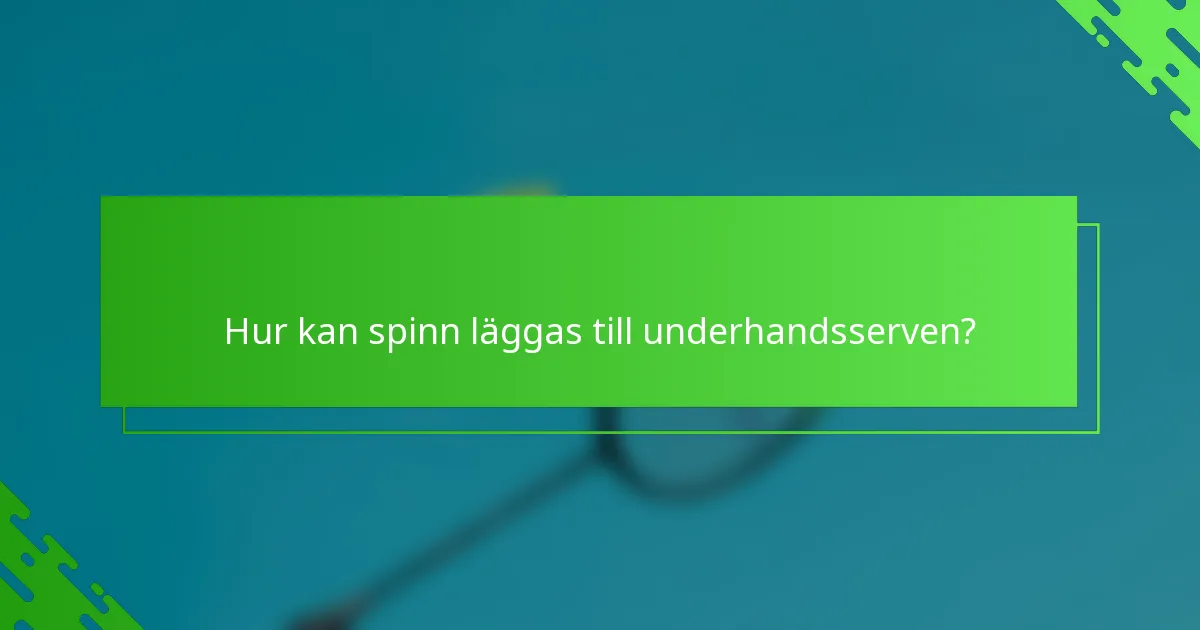 Hur kan spinn läggas till underhandsserven?