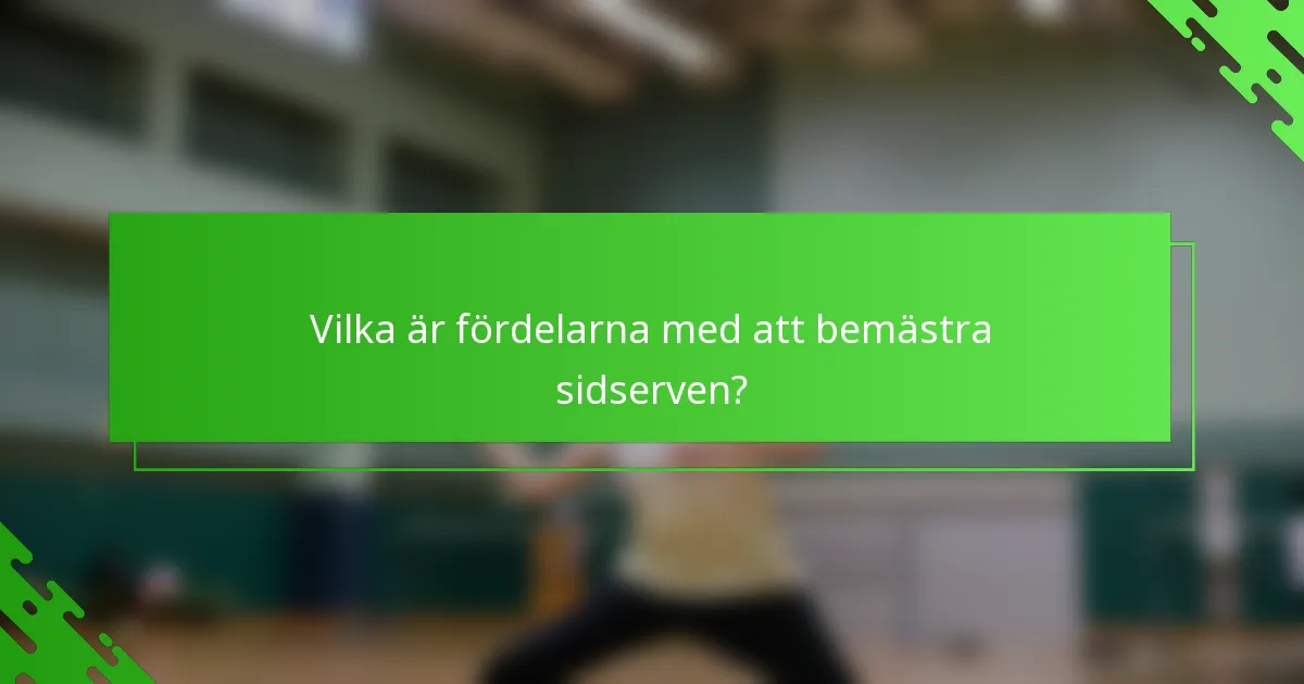 Vilka är fördelarna med att bemästra sidserven?