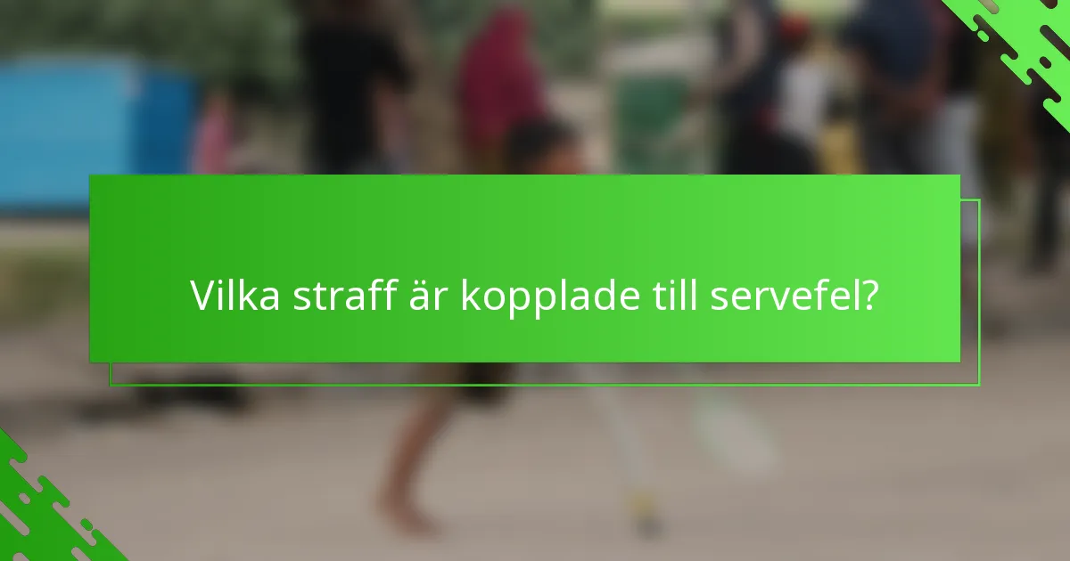 Vilka straff är kopplade till servefel?